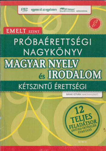 Bnki Istvn - Prbarettsgi nagyknyv - Magyar nyelv s irodalom - Ktszint rettsgi - Emelt szint