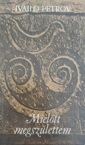 Ivajlo Petrov - Miel�tt megsz�lettem