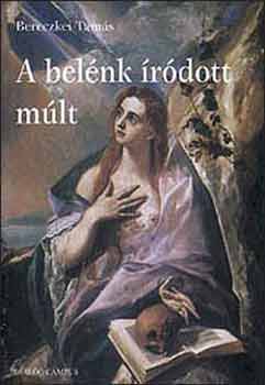 Bereczkey Tamás - A belénk íródott múlt