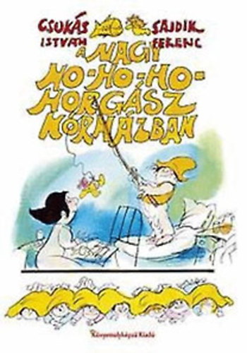 Csuks Istvn -Sajdik Ferenc - A Nagy Ho-ho-ho-horgsz krhzban