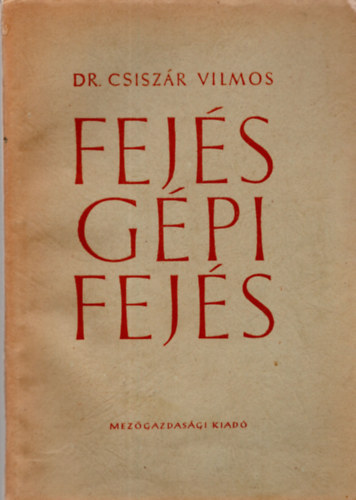 Dr. Csisz�r Vilmos - Fej�s, g�pi fej�s