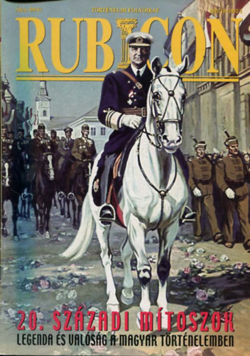 Rcz rpd (fszerkeszt) - Rubicon 2001/10 - 2002/1. 20. szzadi mtoszok (Legenda s valsg a magyar trtnelemben)