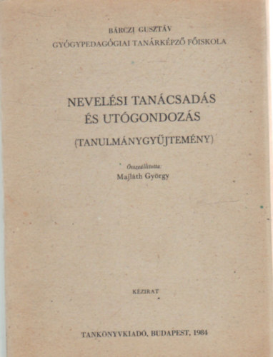 Majláth György - Nevelési tanácsadás és utógondozás (tanulmánygyűjtemény)