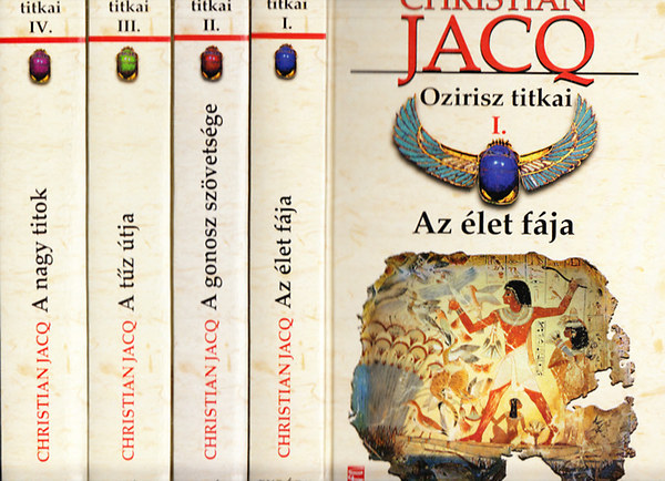 Christian Jacq - Ozirisz titkai I-IV. (Az élet fája; A gonosz szövetsége; A tűz útja; A nagy titok)