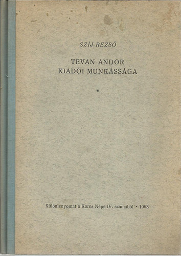 Szíj Rezső - Tevan Andor kiadói munkássága (Különlenyomat a Körös Népe IV. számából)