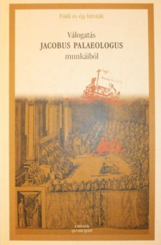 Bal�zs Mih�ly - V�logat�s Jacobus Palaeologus munk�ib�l - F�ldi �s �gi hitvit�k