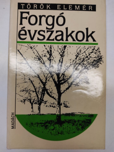 Török Elemér - Forgó évszakok