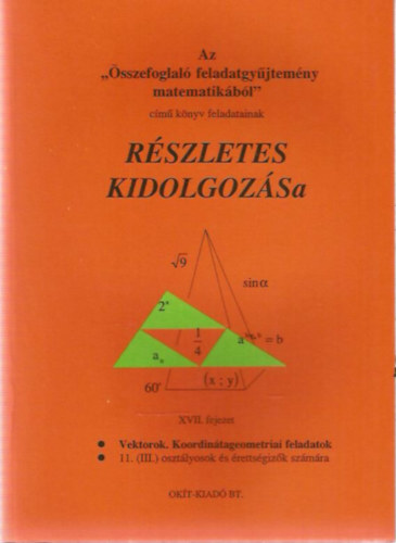 Az "sszefoglal feladatgyjtemny matematikbl" cm knyv feladatainak rszletes kidolgozsa (XVII. fejezet) - Vektorok. Koordintageometriai feladatok - 11. (III.) osztlyosok s rettsgizk szmra
