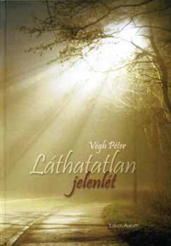 Vgh Pter - Lthatatlan jelenlt