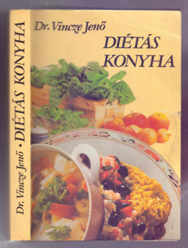 Dr. Vincze Jen (sszelltotta), Dr. Szigethy gnes (szerk. s tdolg.) - Dits konyha (Fggelk: Vegetrinus trend)