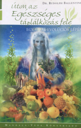 Dr. Rudolph Ballentine - ton az egszsges tpllkozs fel - Egy jabb evolcis lps