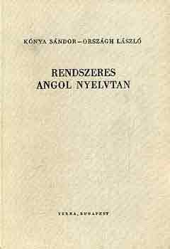 Knya Sndor-Orszgh Lszl - Rendszeres angol nyelvtan