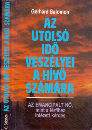 Gerhard Salomon - Az utols id veszlyei a hv szmra - Az emanciplt n, mint a frfihez intzett krds
