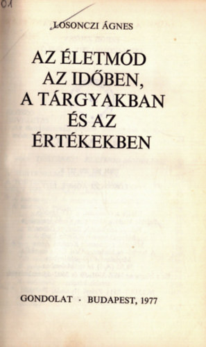 Losonczi Ágnes - Az életmód az időben, a tárgyakban és az értékekben