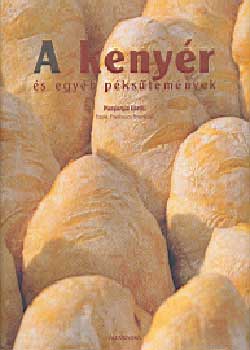 P. Giorilli; F. Brambilla - A kenyér és egyéb péksütemények