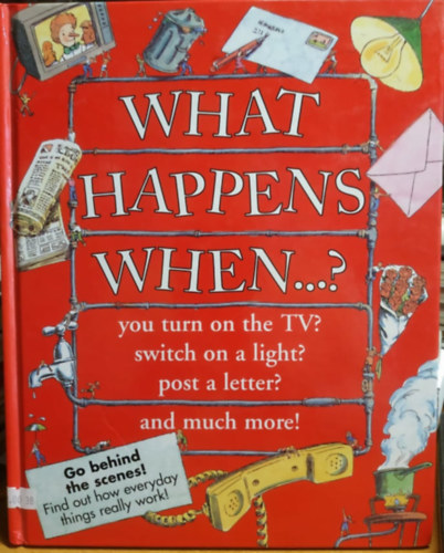 John Farndon, Steve Fricker (illus.), Mike Harnden (illus.) - What Happens When...? - you turn on the TV? switch on a light? post a letter? and much more!