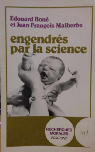 �douard Bon�, Jean Fran�ois Malherbe - Engendr�s par la Science - Enjeux �thiques des manipulations de la procr�ation - Avant-propos de Philippe Goffinet