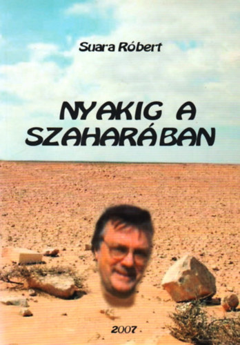 Suara Róbert - Nyakig a szaharában (és más történetek)