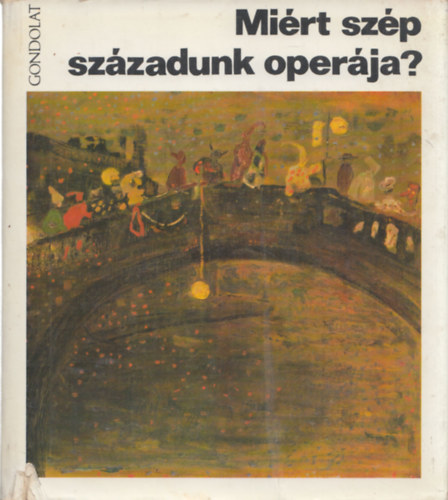 Várnai Péter - Miért szép századunk operája?