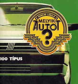 Farkas László - Melyik autót? 100 típus