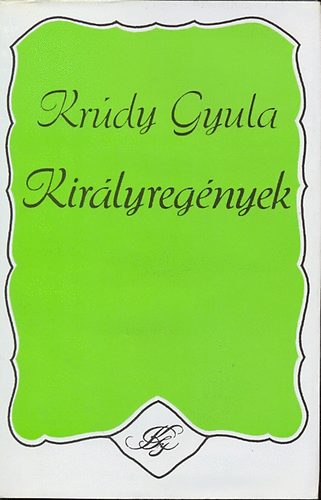 Krúdy Gyula - Királyregények (Mohács - Festett király - Az első Habsburg)