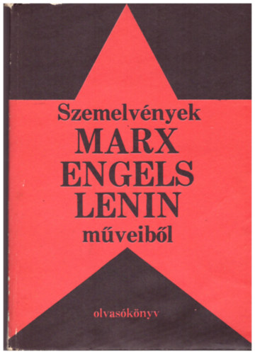 Szabolcs Otto, Dr. Szebenyi pter, Dr. (Vlogatta) - Szemelvnyek Marx, Engels, Lenin mveibl -Olvasknyv-