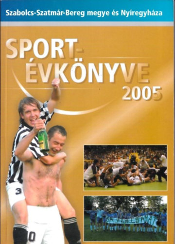 Bodnr Tibor, Hjer Zsigmond - Szabolcs-Szatmr-Bereg megye s Nyregyhza sportvknyve 2005.
