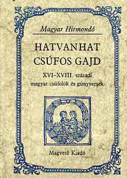 Hargittay Emil - Hatvanhat csúfos gajd XVI.XVIII. századi magyar csúfolók és gúnyversek