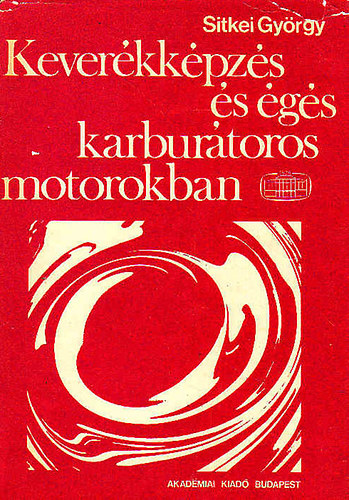 Sitkei Gy�rgy - Kever�kk�pz�s �s �g�s karbur�toros motorokban