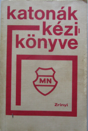 Molnár István - Berkes Péter - Kovács - Nándor- Kacsó Lajos - Katonák kézikönyve