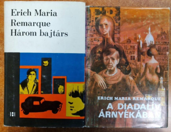 Erich Maria Remarque - 2 db Remarque m�: A diadal�v �rny�k�ban + H�rom bajt�rs
