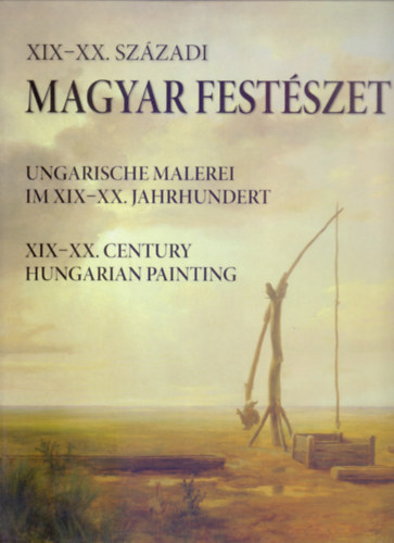 Ibos va (szerk.) - XIX-XX. szzadi magyar festszet - Ungarische Malerei im XIX-XX. Jahrhundert - XIX-XX. Century Hungarian Painting