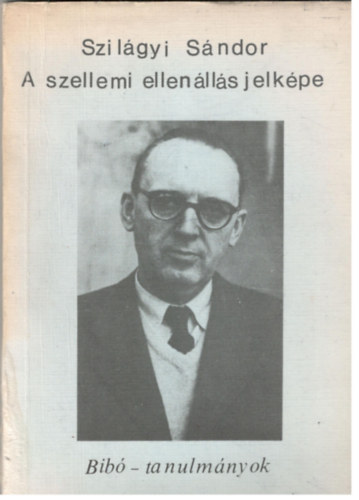 Szil�gyi S�ndor - A szellemi ellen�ll�s jelk�pe (Bib�-tanulm�nyok)