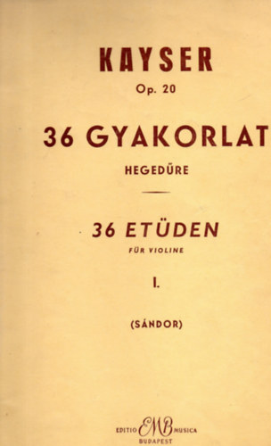 Kayser - 36 gyakorlat hegedűre I. - 36 etüden für Violine