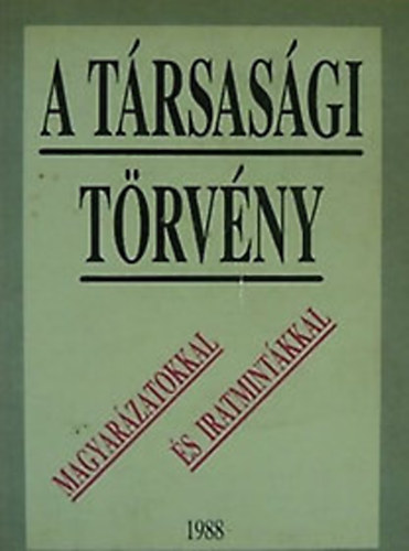 Dr Kun Tibor (szerk) - A trsasgi trvny - magyarzatokkal s mintkkal