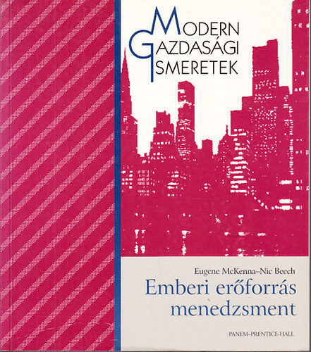 Eugene McKenna; Nick Beech - Emberi erőforrás menedzsment (Modern Gazdasági Ismeretek)