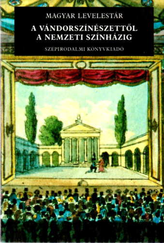 Kernyi Ferenc (ford.) - A vndorsznszettl a Nemzeti Sznhzig (Magyar Levelestr)