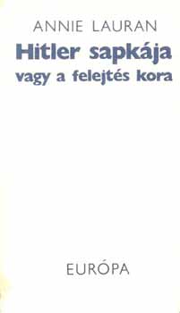 Annie Lauran - Hitler sapk�ja vagy a felejt�s kora