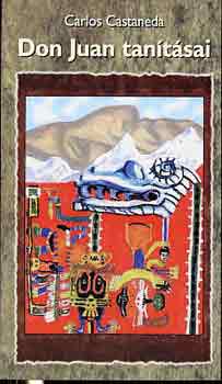 Carlos Castaneda - Don Juan tanításai