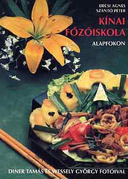 Décsi Ágnes-Szántó Péter - Kínai főzőiskola alapfokon