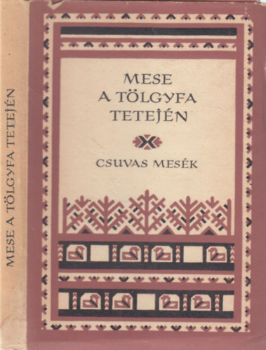 Rna-Tas Andrs (szerk.) - Mese a tlgyfa tetejn (csuvas mesk) - Npek mesi