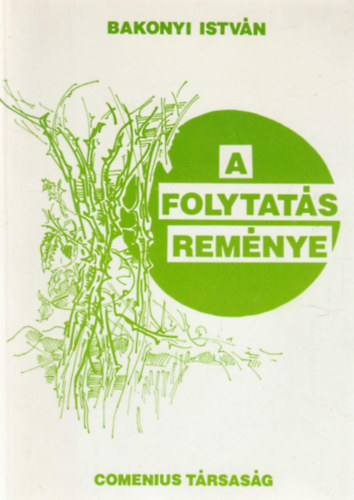 Bakonyi Istv�n - A folytat�s rem�nye - Dedik�lt