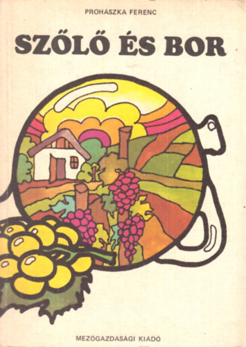 Proh�szka Ferenc - Sz�l� �s bor