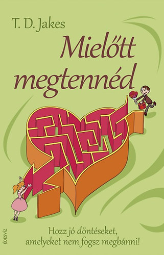 T. D. Jakes - Mieltt megtennd
