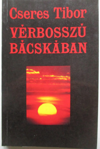 Cseres Tibor - Vérbosszú Bácskában