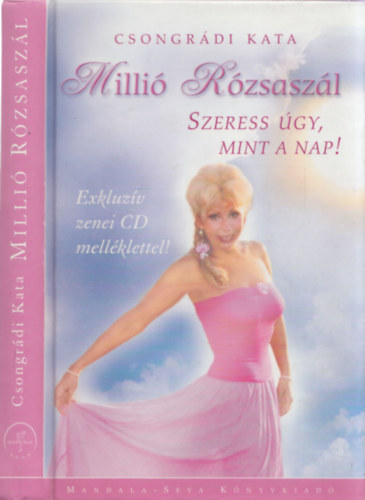 Csongrdi Kata - Milli Rzsaszl - Szeress gy, mint a nap (CD nlkl) DEDIKLT!