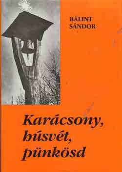 BÁlint Sándor - Karácsony, húsvét, pünkösd