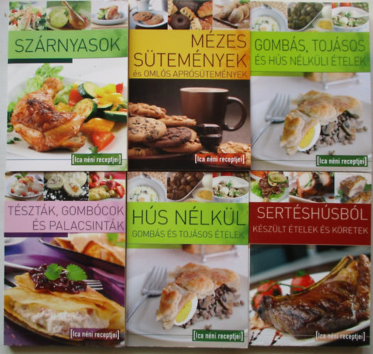 6 db Ica Nni receptjei (Mzes stemnyek, Gombs,tojsos s hs nlkli telek, Szrnyasok, Hs nlkl, Tsztk, Gombcok s palacsintk, Sertshsbl kszlt telek s kretek)