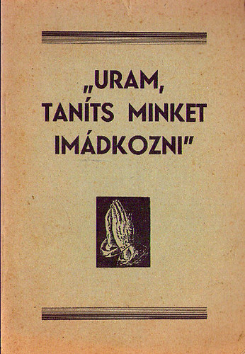 Szerb Anna - "Uram, tan�ts minket im�dkozni"