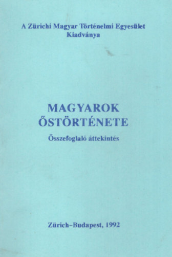 Zürich-Budapest - Magyarok őstörténete (összefoglaló áttekintés)